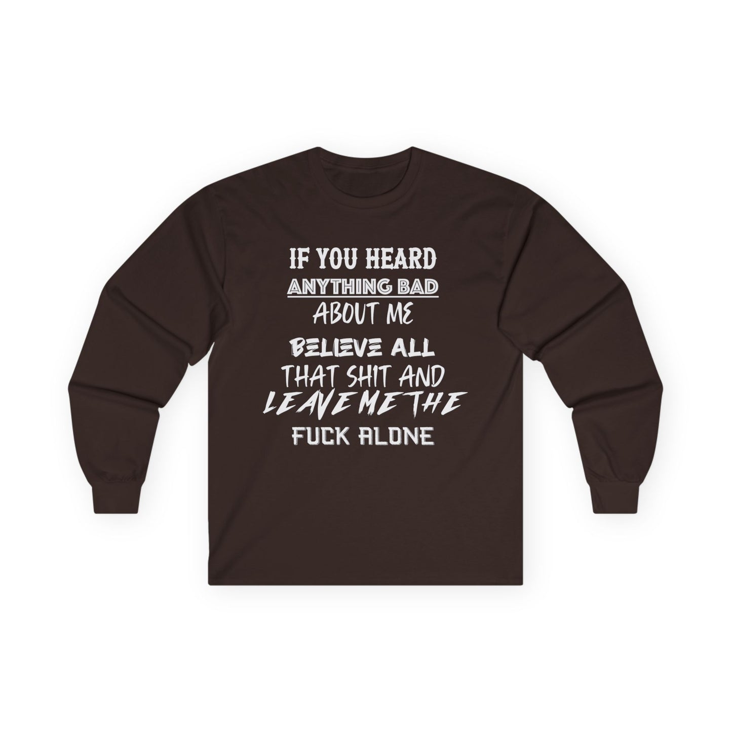 Long Sleeve Tee - Believe All That Shit Unisex Ultra Cotton Shirt