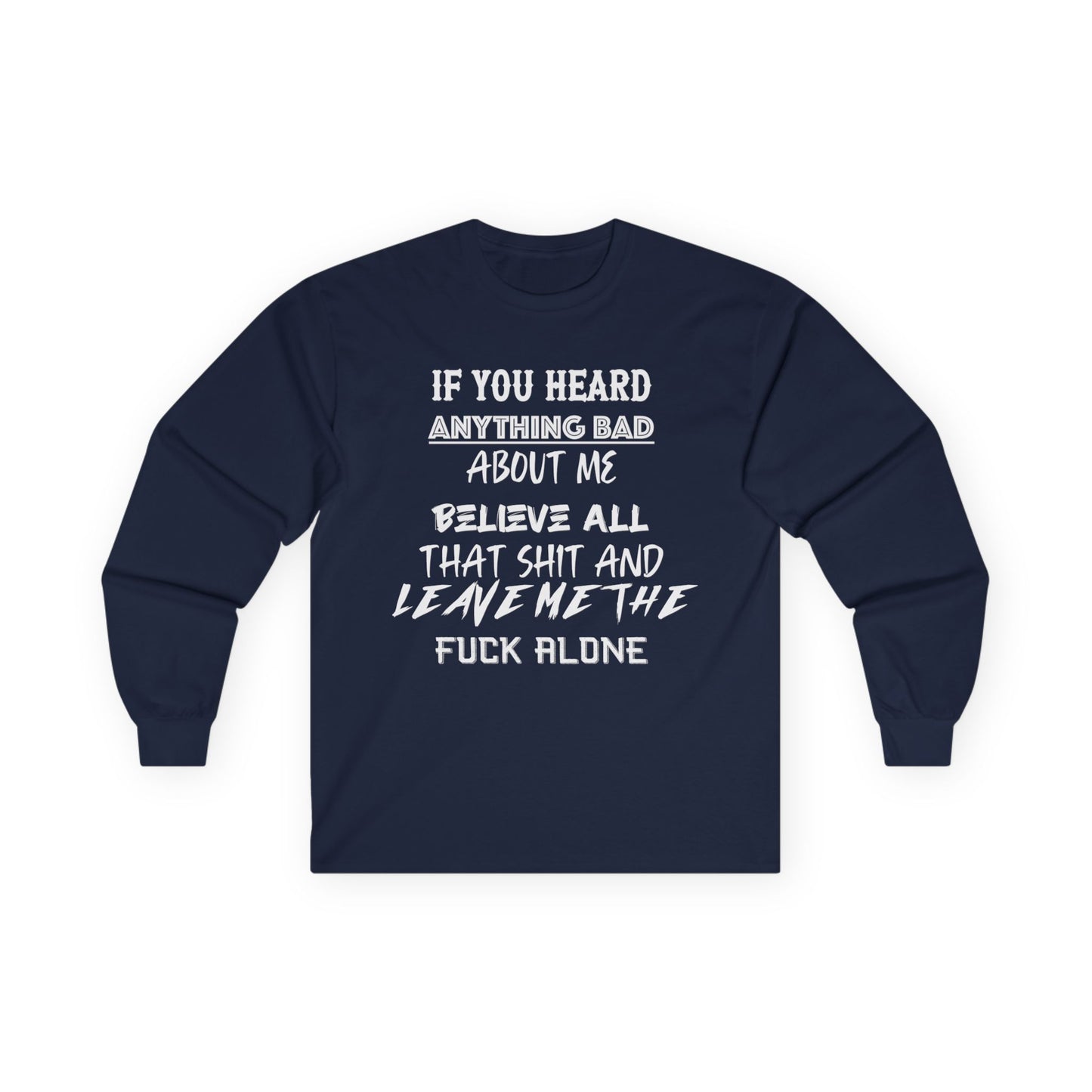 Long Sleeve Tee - Believe All That Shit Unisex Ultra Cotton Shirt