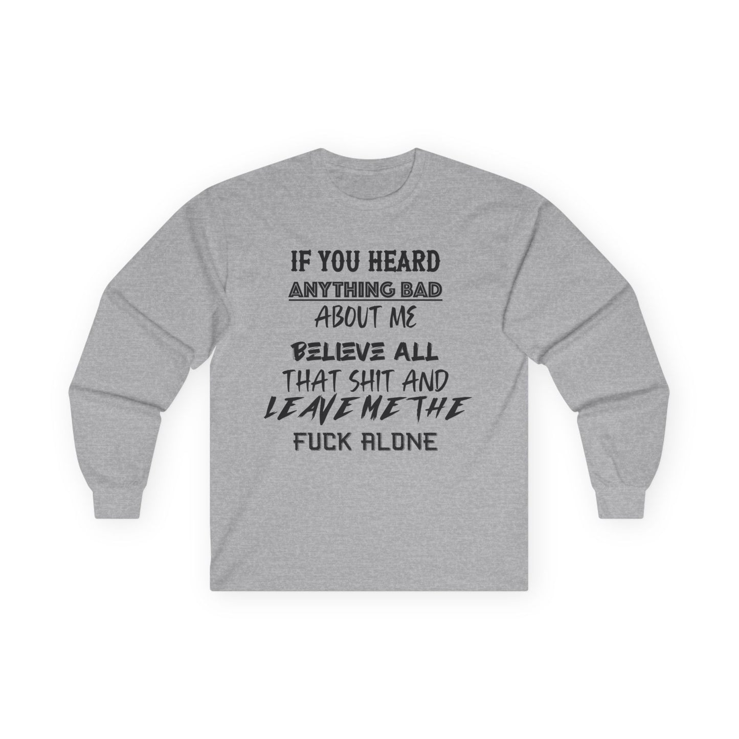 Long Sleeve Tee - Believe All That Shit Unisex Ultra Cotton Shirt