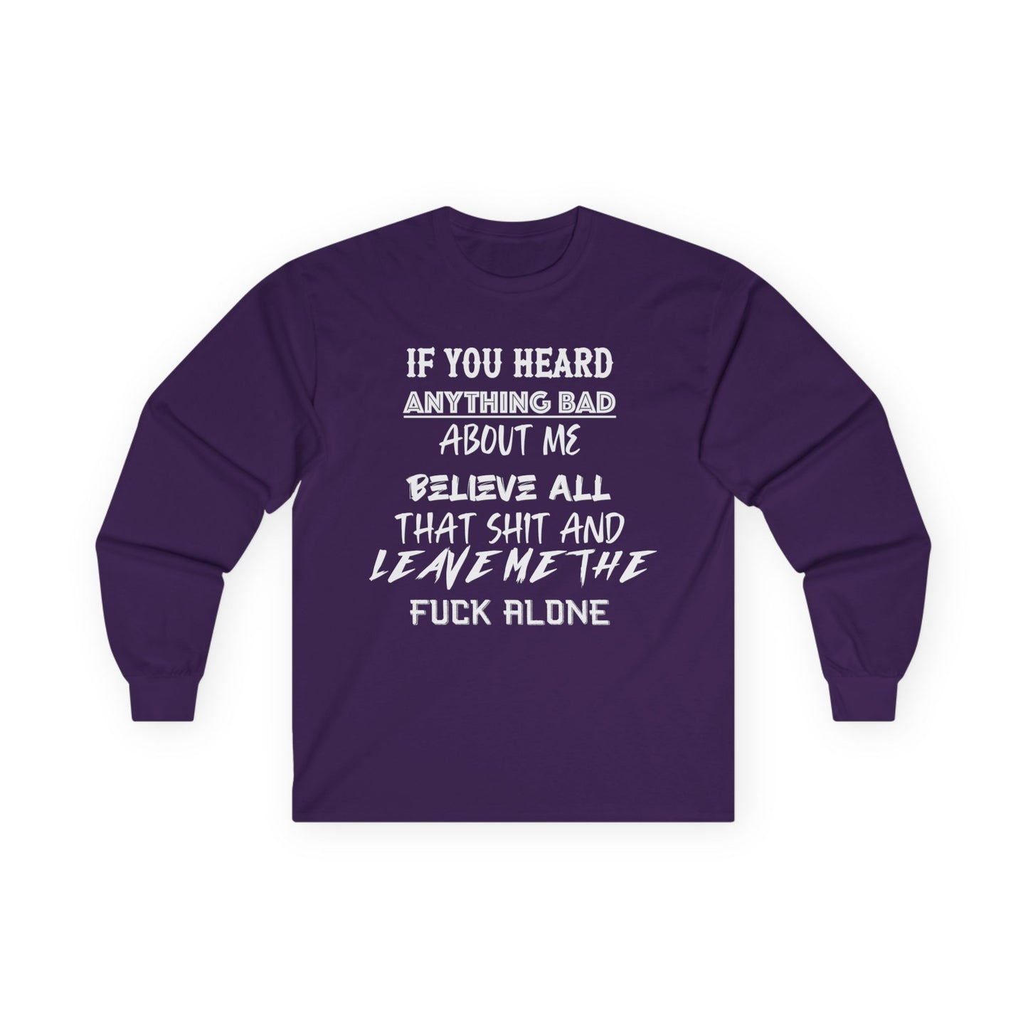 Long Sleeve Tee - Believe All That Shit Unisex Ultra Cotton Shirt