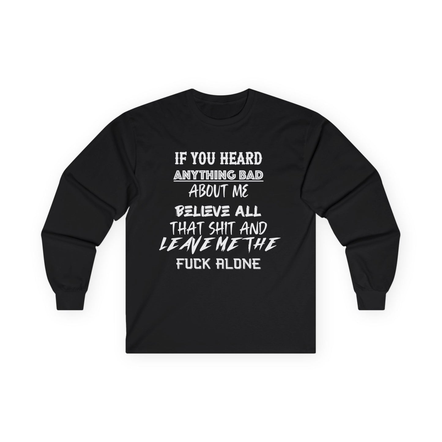 Long Sleeve Tee - Believe All That Shit Unisex Ultra Cotton Shirt