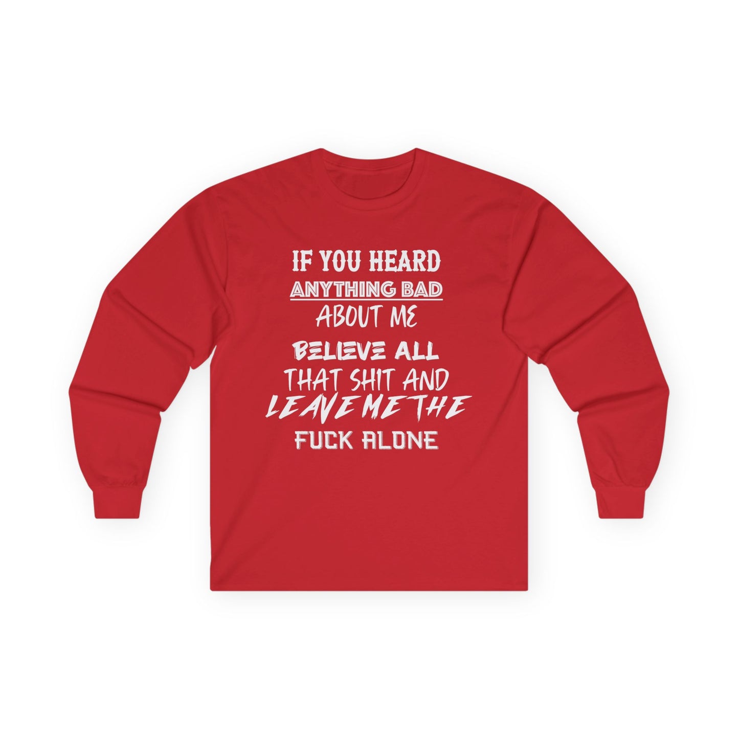 Long Sleeve Tee - Believe All That Shit Unisex Ultra Cotton Shirt