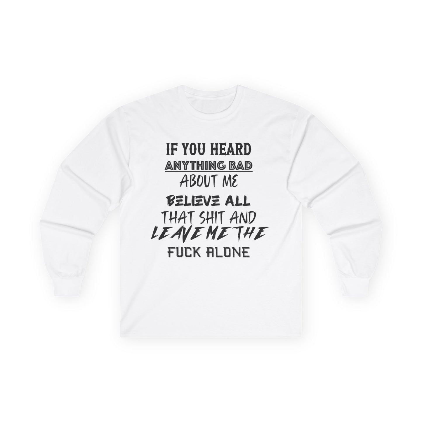 Long Sleeve Tee - Believe All That Shit Unisex Ultra Cotton Shirt